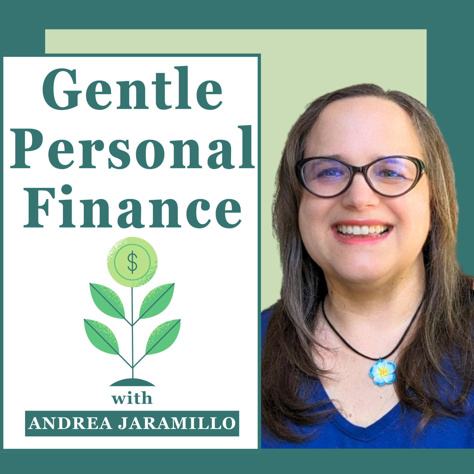 Gentle Personal Finance with Andrea Jaramillo picture of Andrea Jaramillo and a logo of a leafy plant with money as a flower